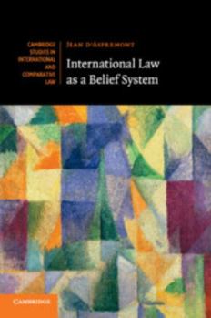 International Law as a Belief System - Book  of the Cambridge Studies in International and Comparative Law