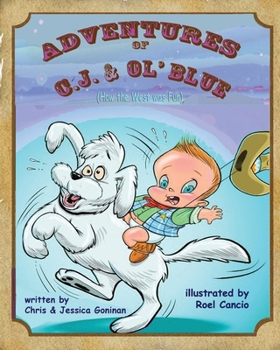 Paperback Adventures of C.J. & Ol' Blue: (How the West was Fun!) Book