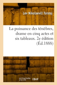 Paperback La puissance des ténèbres, drame en cinq actes et six tableaux. 2e édition [French] Book