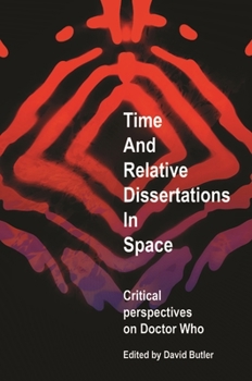 Paperback Time and Relative Dissertations in Space: Critical Perspectives on Doctor Who Book