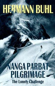 Paperback Nanga Parbat Pilgrimage: The Lonely Challenge Book