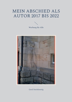 Paperback Mein Abschied als Autor 2017 bis 2022: Werbung für Alle [German] Book