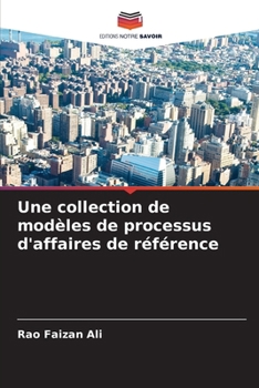 Une collection de modèles de processus d'affaires de référence (French Edition)