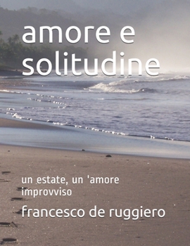 Paperback amore e solitudine: un estate, un amore improvviso [Italian] Book