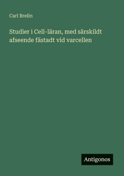 Studier i Cell-l�ran, med s�rskildt afseende f�stadt vid varcellen