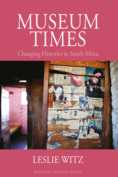 Hardcover Museum Times: Changing Histories in South Africa Book