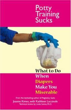 Paperback Potty Training Sucks: What to Do When Diapers Make You Miserable Book