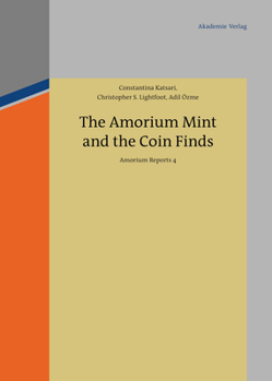 Hardcover The Amorium Mint and the Coin Finds: Amorium Reports 4 [German] Book