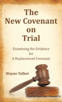 Paperback The New Covenant on Trial: Examining the Evidence for a Replacement Covenant Book