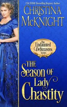 The Season of Lady Chastity - Book #4 of the Undaunted Debutantes