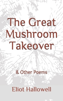 Paperback The Great Mushroom Takeover: & Other Poems Book