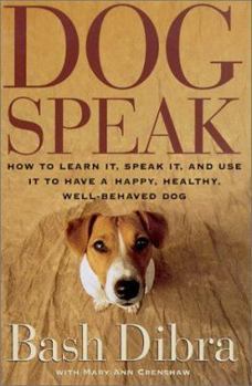 Hardcover Dogspeak: How to Learn It, Speak It, and Use It to Have a Happy, Healthy, Well-Behaved Dog Book