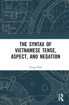 Hardcover The Syntax of Vietnamese Tense, Aspect, and Negation Book
