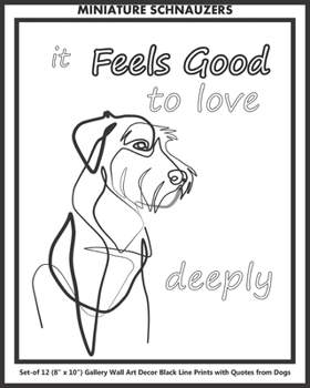 MINIATURE SCHNAUZERS Set-of-12 (8 x 10) Gallery Wall Art Decor Black Line Prints with QUOTES from Dogs: Frameable Minimalist Classic Simple Elegant Style Inspirational Pop Poster Prints Great Gift Ide