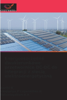 Energooszczedne dwukierunkowe przetwornice DC-DC do integracji z siecia elektroenergetyczna (Polish Edition)