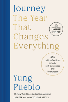 Journey: The Year That Changes Everything: 365 Daily Reflections to Build Self-Awareness and Inner Peace
