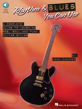 Paperback John Ganapes: Rhythm & Blues You Can Use Guitar Songbook R&B Guitar Lessons with Tab and Audio Progressive Rhythm and Lead Techniques in Soul, Funk, a Book