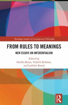 Hardcover From Rules to Meanings: New Essays on Inferentialism Book