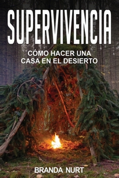Paperback Supervivencia: C?mo hacer una casa en el desierto [Spanish] Book