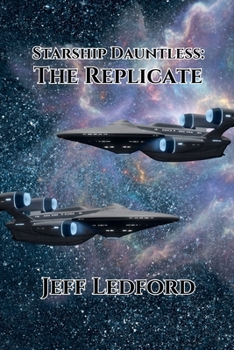 Starship Dauntless: The Replicate