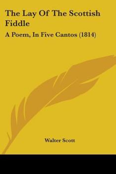 Paperback The Lay of the Scottish Fiddle: A Poem, in Five Cantos (1814) Book