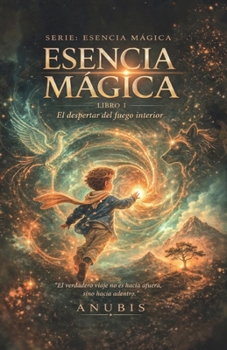 Esencia Mágica I: El despertar del fuego interior (Spanish Edition)