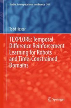 Hardcover Texplore: Temporal Difference Reinforcement Learning for Robots and Time-Constrained Domains Book
