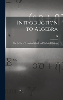 Hardcover Introduction to Algebra: For the use of Secondary Schools and Technical Colleges Book