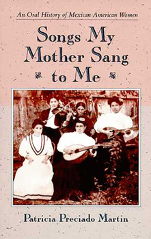 Paperback Songs My Mother Sang to Me: An Oral History of Mexican American Women Book