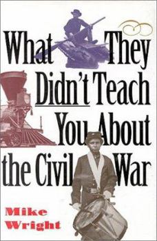 Hardcover What They Didn't Teach You about the Civil War Book