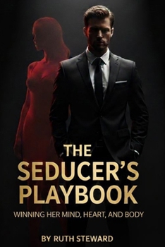 Paperback The seducer's playbook: Winning her mind, heart, and body. Book