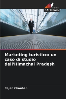 Paperback Marketing turistico: un caso di studio dell'Himachal Pradesh [Italian] Book