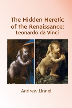 Paperback The Hidden Heretic of the Renaissance: Leonardo Book