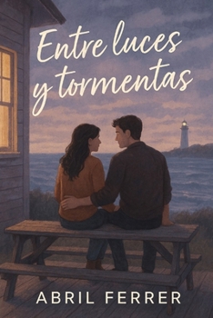 Entre luces y tormentas: Una historia de amor, culpa y segundas oportunidades (Spanish Edition)
