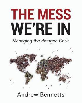 The Mess We're in: Managing the Refugee Crisis