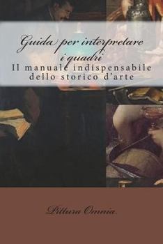 Paperback Guida per interpretare i quadri: Il manuale indispensabile dello storico d'arte [Italian] Book