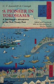 Paperback A Pioneer in Yokohama: A Dutchman's Adventures in the New Treaty Port (Hackett Classics) Book