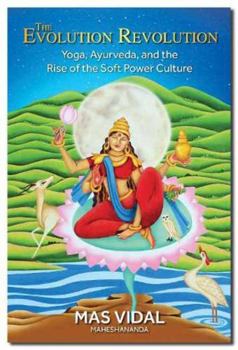 The Evolution Revolution: Yoga, Ayurveda, and the Rise of the Soft Power Culture
