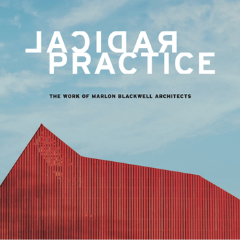 Hardcover Radical Practice: The Work of Marlon Blackwell Architects Book
