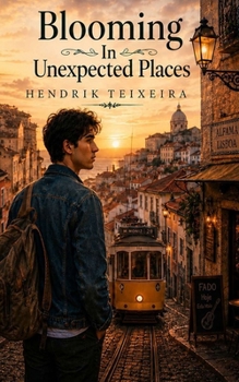 Blooming in unexpected places: Book 2 - The Outsider of Lisbon