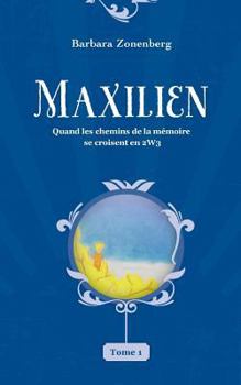 Paperback Maxilien: Quand les chemins de la mémoire se croisent en 2W3 [French] Book