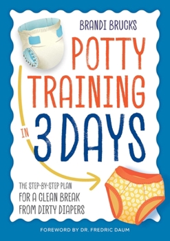 Paperback Potty Training in 3 Days: The Step-By-Step Plan for a Clean Break from Dirty Diapers Book