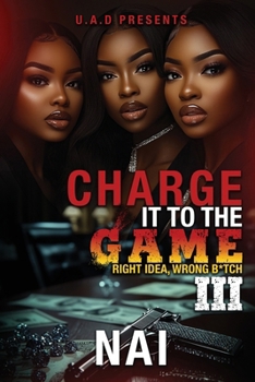 Paperback Charge It To The Game 3: Right Idea, Wrong B*tch: The Finale Book