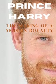 Paperback Prince Harry: The Making of a Modern Royalty [Large Print] Book