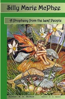 Paperback Silly Marie McPhee: A Prophecy from the Leaf People (Volume 2) Book