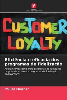 Eficiência e eficácia dos programas de fidelização (Portuguese Edition)