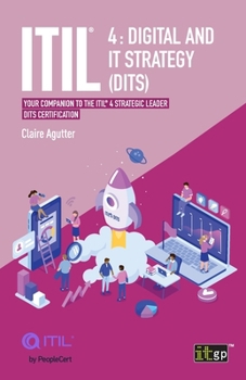 Paperback ITIL 4 Digital and IT Strategy (DITS): Your companion to the ITIL 4 Strategic Leader DITS certification Book