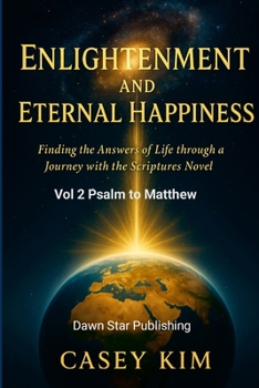 Paperback Enlightenment and Eternal Happiness: Finding the Answer to Life through a Journey with Novelized Scriptures Book