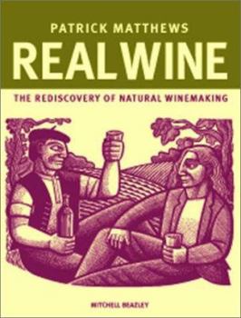 Hardcover Real Wine: The Rediscovery of Natural Winemaking Book