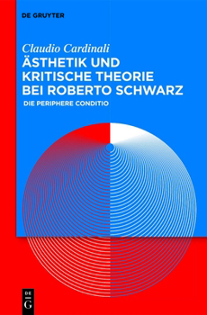 Hardcover Ästhetik Und Kritische Theorie Bei Roberto Schwarz: Die Periphere Conditio [German] Book